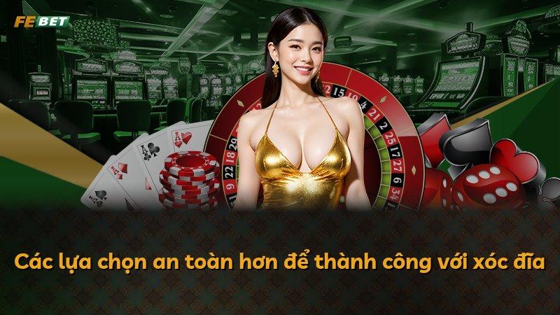 Các lựa chọn an toàn hơn để thành công với xóc đĩa