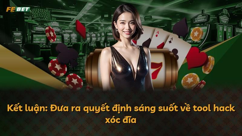 Kết luận: Đưa ra quyết định sáng suốt về tool hack xóc đĩa